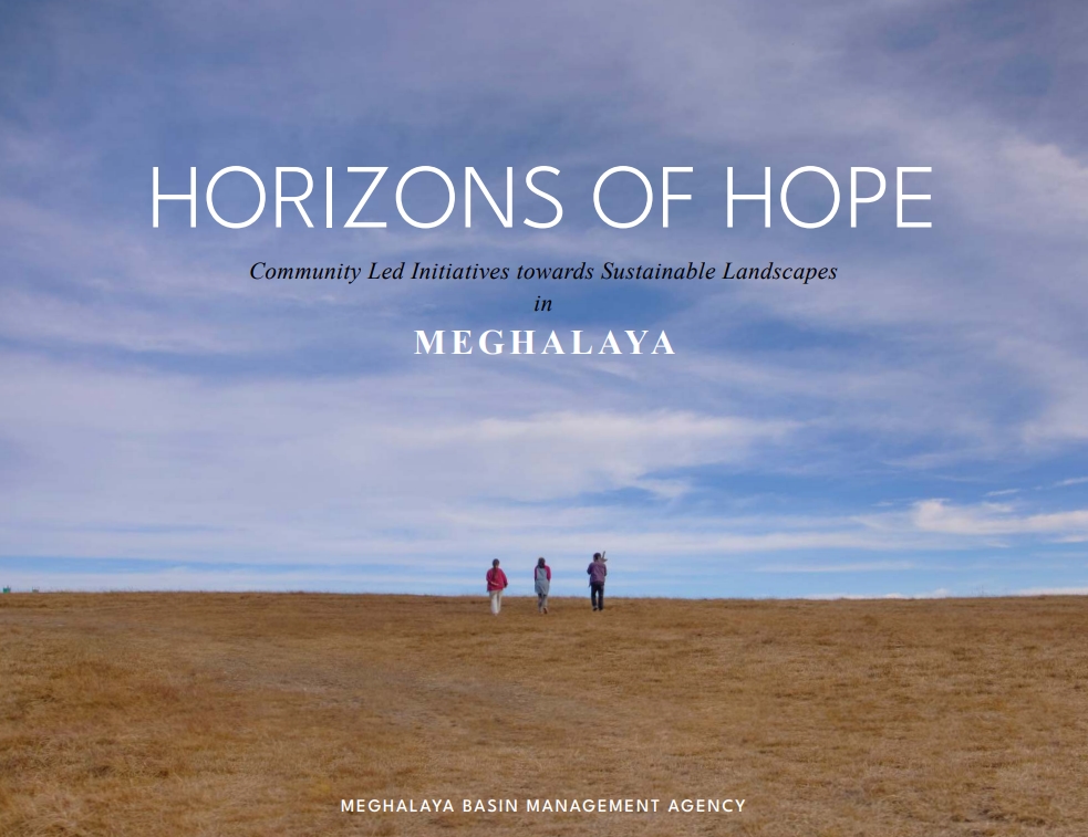 Horizons of Hope: Community Led Initiatives towards Sustainable Landscapes in Meghalaya